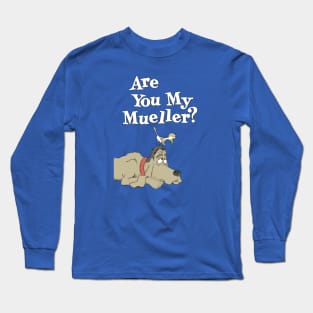 Are You My Mueller? Long Sleeve T-Shirt